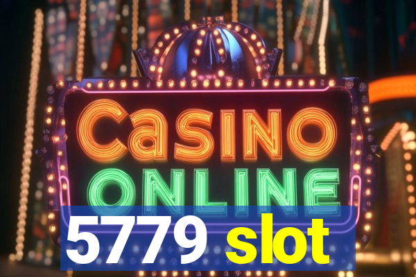 5779 slot
